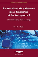 Electronique de puissance pour l'industrie et les transports 3: Alimentations ? d?coupage