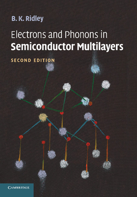 Electrons and Phonons in Semiconductor Multilayers - Ridley, B. K.