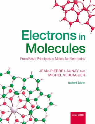 Electrons in Molecules: From Basic Principles to Molecular Electronics - Launay, Jean-Pierre, and Verdaguer, Michel