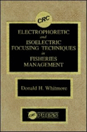 Electrophoretic and Isoelectric Focusing Techniques in Fisheries Management