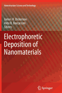 Electrophoretic Deposition of Nanomaterials - Dickerson, James H (Editor), and Boccaccini, Aldo R (Editor)