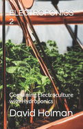Electroponics 2: Combining Electroculture with Hydroponics