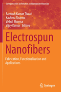 Electrospun Nanofibers: Fabrication, Functionalisation and Applications