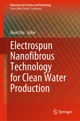 Electrospun Nanofibrous Technology for Clean Water Production - Das, Rasel (Editor)