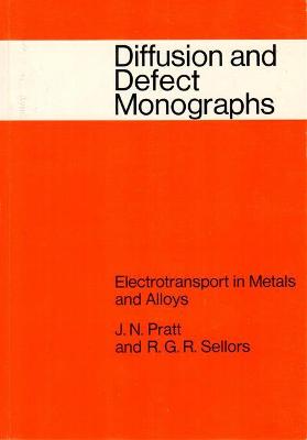 Electrotransport in Metals and Alloys, - Pratt, John N., and Sellors, R. G. R.