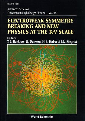 Electroweak Symmetry Breaking and New Physics at the TeV Scale - Barklow, Timothy L (Editor), and Dawson, Sally (Editor), and Haber, Howard E (Editor)