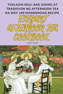 Elegant Afternoon Tea Cookbook