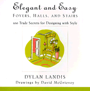 Elegant and Easy Hallways, Foyers and Stairs: 100 Trade Secrets for Designing with Style - Landis, Dylan