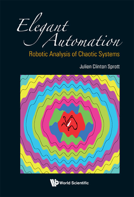 Elegant Automation: Robotic Analysis of Chaotic Systems - Julien Clinton Sprott