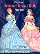 Elegant Debutante Gowns of the 1800s Paper Dolls