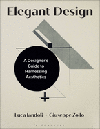 Elegant Design: A Designer's Guide to Harnessing Aesthetics
