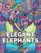 Elegant Elephants: An Adult Coloring Book with Elephant Mandala Designs and Stress Relieving Patterns for Anger Release, Adult Relaxation, and Zen