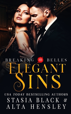 Elegant Sins: A Dark Secret Society Romance - Black, Stasia, and Hensley, Alta