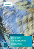 Elektrische Antriebstechnik: Grundlagen, Auslegung, Anwendungen, Lsungen