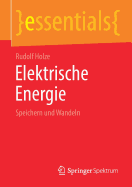 Elektrische Energie: Speichern Und Wandeln