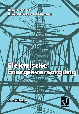 Elektrische Energieversorgung - Heuck, Klaus, and Dettmann, Klaus-Dieter