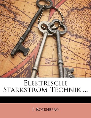 Elektrische Starkstrom-Technik ... - Rosenberg, E