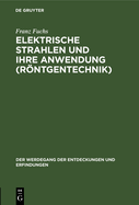 Elektrische Strahlen Und Ihre Anwendung (Rntgentechnik)