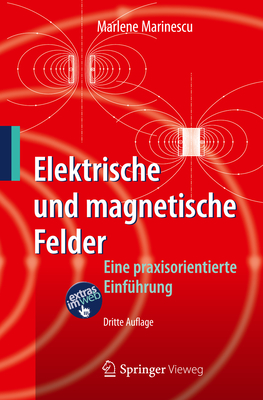 Elektrische Und Magnetische Felder: Eine Praxisorientierte Einfhrung - Marinescu, Marlene