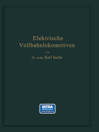 Elektrische Vollbahnlokomotiven: Ein Handbuch Fur Die Praxis Sowie Fur Studierende - Sachs, Karl