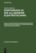 Elektrisches und magnetisches Feld. Einfache Schaltungen mit Transistoren und Operationsverstrkern