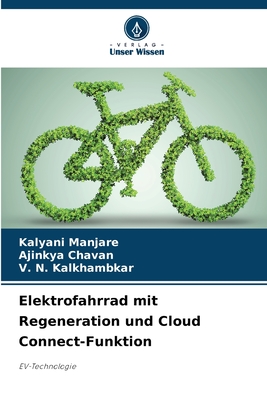 Elektrofahrrad mit Regeneration und Cloud Connect-Funktion - Manjare, Kalyani, and Chavan, Ajinkya, and Kalkhambkar, V N