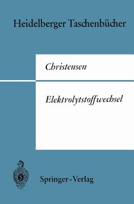 Elektrolytstoffwechsel - Christensen, Halvor N, and Bergmann, Renate (Translated by), and Bergmann, K (Translated by)