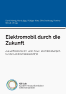 Elektromobil durch die Zukunft: Zukunftsszenarien und neue Dienstleistungen f?r die Elektromobilit?t 2030