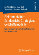 Elektromobilitt: Kundensicht, Strategien, Geschftsmodelle: Ergebnisse der reprsentativen Marktstudie FUTURE MOBILITY