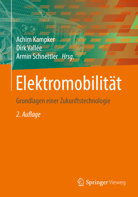 Elektromobilitat: Grundlagen Einer Zukunftstechnologie - Kampker, Achim (Editor), and Vall?e, Dirk (Editor), and Schnettler, Armin (Editor)