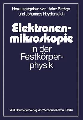 Elektronenmikroskopie in der Festkrperphysik - Bethge, H (Editor), and Heydenreich, J (Editor)