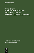 Elektronik f?r den Physiker, Teil V: Mikrowellenelektronik