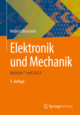 Elektronik Und Mechanik: Multisim(tm) Und Eagle - Bernstein, Herbert