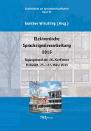 Elektronische Sprachsignalverarbeitung 2015: Tagungsband der 26. Konferenz Eichsttt, 25. - 27. Mrz 2015