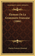 Elemens de La Grammaire Francaise (1806)