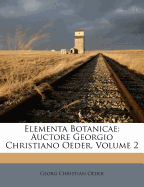 Elementa Botanicae: Auctore Georgio Christiano Oeder, Volume 2