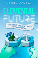 Elemental Future: Navigating the Resources of Tomorrow