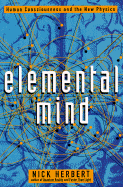 Elemental Mind: Human Consciousness and the New Physics