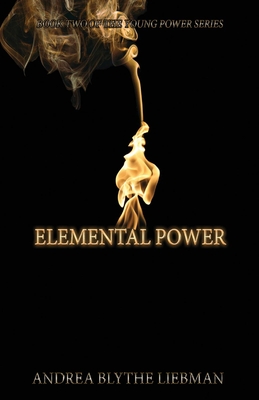 Elemental Power: Volume 2 - Liebman, Andrea Blythe