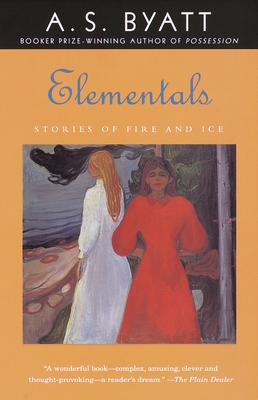 Elementals: Stories of Fire and Ice - Byatt, A S