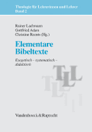 Elementare Bibeltexte: Exegetisch - Systematisch - Didaktisch