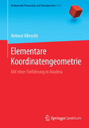 Elementare Koordinatengeometrie: Mit Einer Einfhrung in Maxima