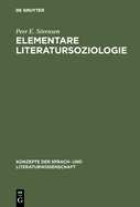 Elementare Literatursoziologie: Ein Essay ber Literatursoziologische Grundprobleme