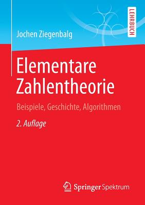 Elementare Zahlentheorie: Beispiele, Geschichte, Algorithmen - Ziegenbalg, Jochen