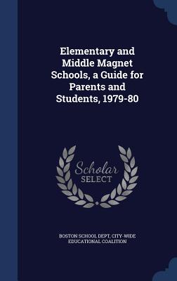 Elementary and Middle Magnet Schools, a Guide for Parents and Students, 1979-80 - Boston School Dept (Creator), and Coalition, City-Wide Educational