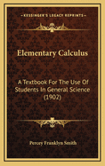 Elementary Calculus: A Textbook for the Use of Students in General Science (1902)