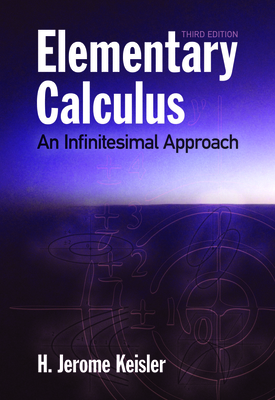 Elementary Calculus: An Infinitesimal Approach - Keisler, H Jerome