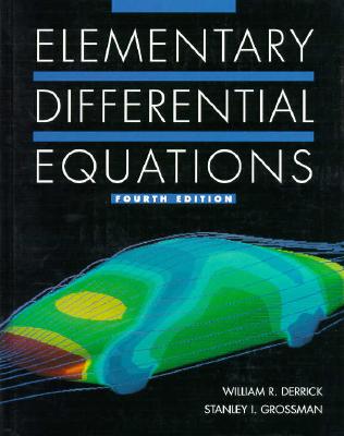 Elementary Differential Equations - Derrick, William R., and Grossman, Stanley I.