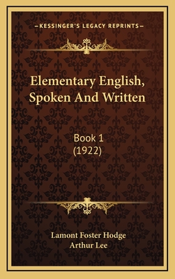 Elementary English, Spoken and Written: Book 1 (1922) - Hodge, Lamont Foster, and Lee, Arthur