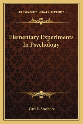 Elementary Experiments In Psychology - Seashore, Carl E